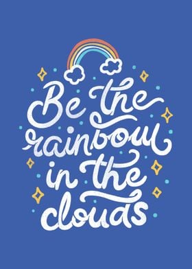 Be a Rainbow In The Clouds