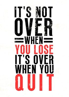 Its Over When You Quit