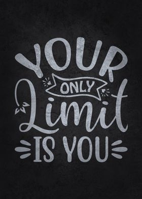 Your Only Limit Is You