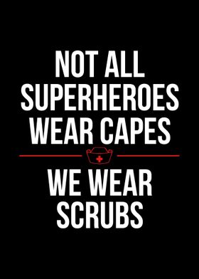 Superheroes Wear Scrubs