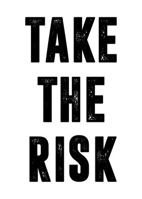 Take The Risk