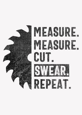 measure cut swear repeat