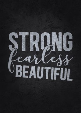 Strong Fearless Beautiful