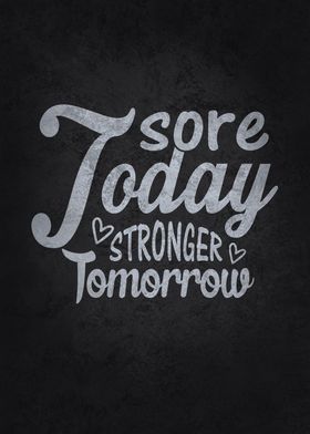 Sore Today Strong Tomorrow