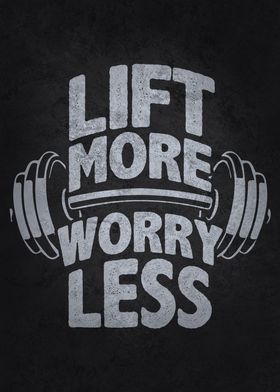 Lift More Worry Less