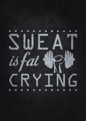 Sweat Is Just Fat Crying