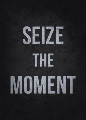 Seize The Moment