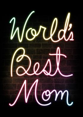 Worlds Best Mom Neon Sign