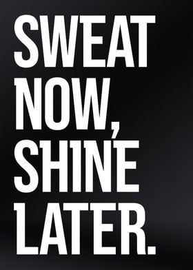 Sweat Now Shine Later