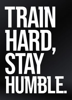 Train Hard Stay Humble