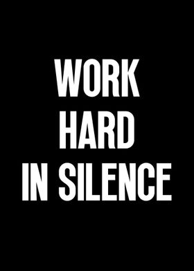 Work Hard In Silence