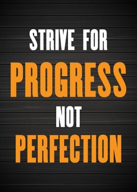 Strive for progress