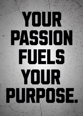 Your Passion Fuels You