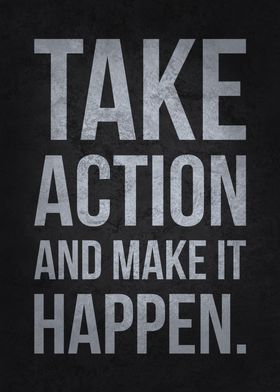 Take Action Make It Happen