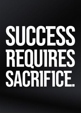 Success Require Sacrifice