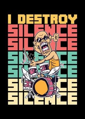 I Destroy Silence Drums