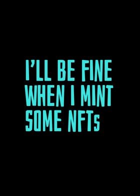 Ill be fine when I mint