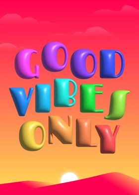 Good Vibes Only