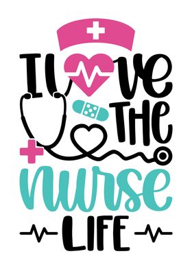 I Love The Nurse Life