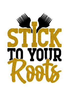 Stick to your roots