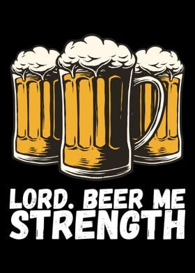 Lord Beer Me Strength