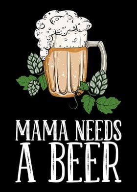 Mama Needs A Beer