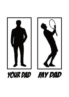 Your Dad My Dad Tennis Dad