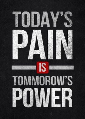 today pain tomorrow power