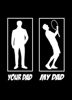 Your Dad My Dad Tennis Dad