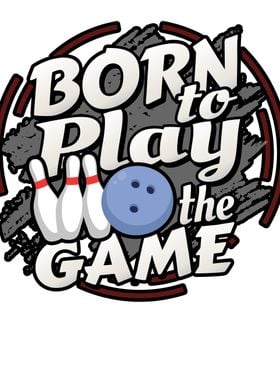 Born To Play Bowling