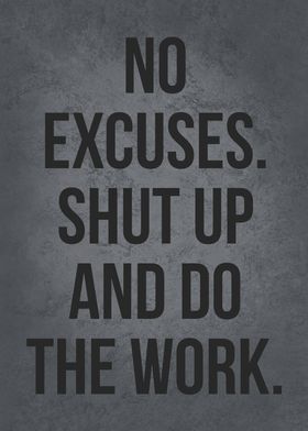 No Excuses Do The Work