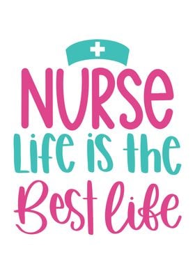 Nurse Life Is Best Life