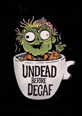 Undead before decaf