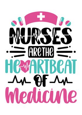 Nurses Are The Heartbeat