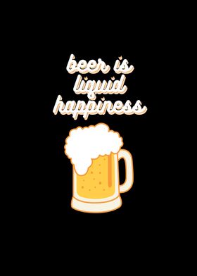Beer Is Liquid Happiness