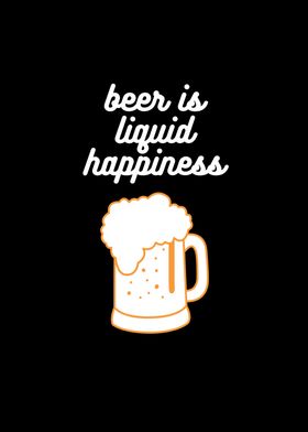 Beer Is Liquid Happiness