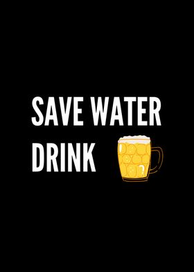 Save Water Drink Beer