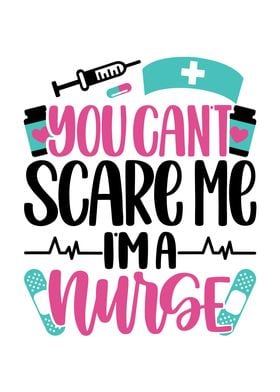 Cant Scare Me im A Nurse