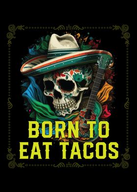 Born To Eat Tacos Taco