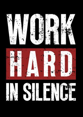 Work Hard In Silence