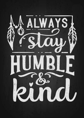 alway stay humble kind