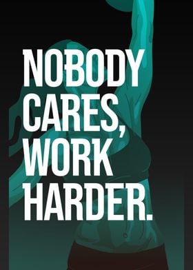 Nobody Cares Work Harder