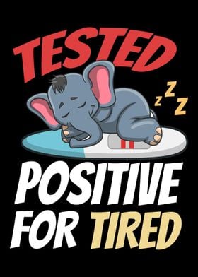 Tested Positive For Tired