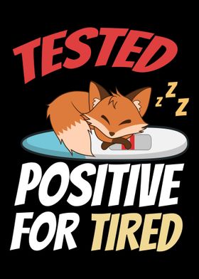 Tested Positive For Tired