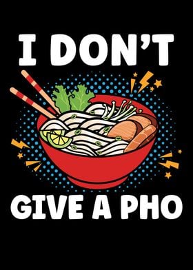 I Dont Give A Pho