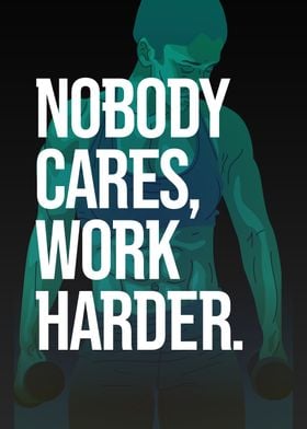 Nobody Cares Work Harder