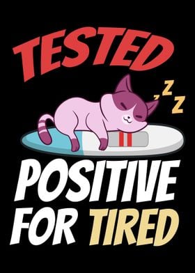 Tested Positive For Tired