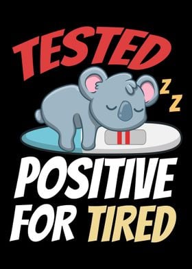 Tested Positive For Tired