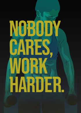 Nobody Cares Work Harder