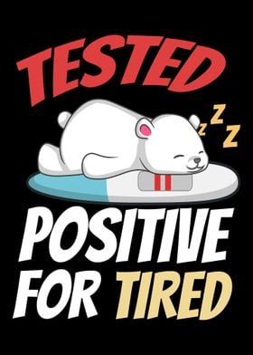 Tested Positive For Tired